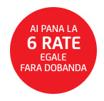 Ai pana la sase rate egale fara dobanda